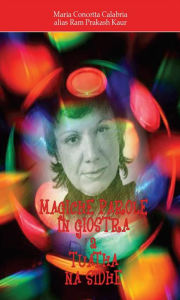 Title: Magiche Parole in Giostra a Tuatha Na Sidhe, Author: Maria Concetta Calabria alias Ram Prakash Kaur
