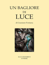 Title: Un bagliore di luce, Author: Graziano Fontana