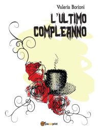 Title: L'Ultimo Compleanno, Author: Valeria Borioni