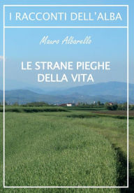 Title: Le strane pieghe della vita, Author: Mauro Albarello