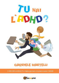 Title: Tu hai l'ADHD?, Author: Gabriele Martelli