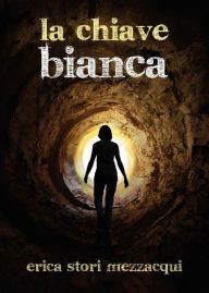 Title: La chiave Bianca, Author: Erica Stori Mezzacqui