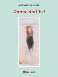 Title: Donne Dall'Est, Author: Annibale Pignataro