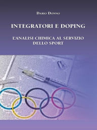 Title: Integratori e Doping. L'analisi chimica al servizio dello sport, Author: Dario Donno
