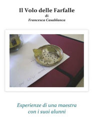Title: Il Volo delle Farfalle, Author: Francesca Casablanca