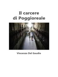 Title: Il Carcere Di Poggioreale, Author: Vincenzo Del Gaudio