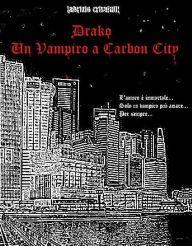 Title: Drako - Un Vampiro a Carbon City, Author: Fabrizio Crisafulli