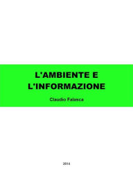 Title: L'ambiente e l'informazione, Author: Claudio Falasca