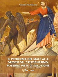 Title: Il problema del male alle origini del cristianesimo: possibili piste di soluzione, Author: Cinzia Randazzo