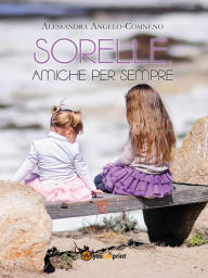 Title: Sorelle amiche per sempre, Author: Alessandra Angelo