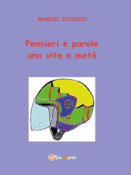 Title: Pensieri e parole. Una vita a metà, Author: Marco Stocco