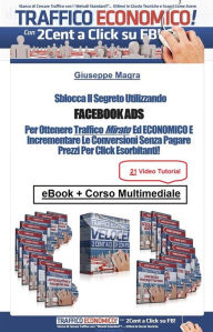 Title: Facebook Ads. La chiave per ottenere traffico mirato ed economico, Author: Giuseppe Magra