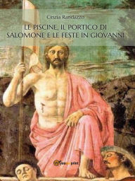 Title: Le piscine, il portico di Salomone e le feste in Giovanni, Author: Cinzia Randazzo