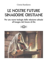 Title: Le nostre future sinagoghe cristiane, Author: Cinzia Randazzo