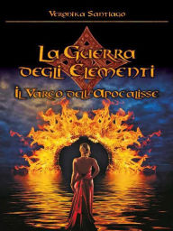 Title: Il Varco dell'Apocalisse (La Guerra degli Elementi Vol. 2), Author: Veronika Santiago
