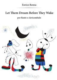 Title: Let Them Dream Before They Wake per flauto e clavicembalo, Author: Enrico Renna