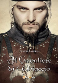Title: Il cavaliere di ghiaccio, Author: Daniele Lapenna