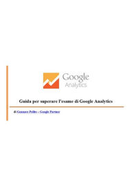 Title: Guida per superare l'esame di Google Analytics, Author: Gennaro Polito