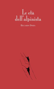 Title: Le età dell'alpinista, Author: RICCARDO DORIA