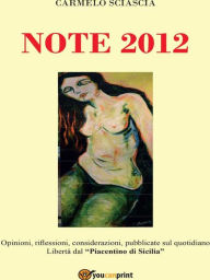 Title: Note 2012: Opinioni, riflessioni, considerazioni, pubblicate sul quotidiano Libertà dal 