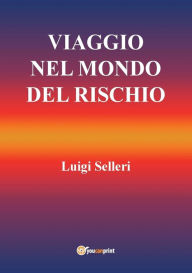 Title: Viaggio nel mondo del rischio, Author: Luigi Selleri