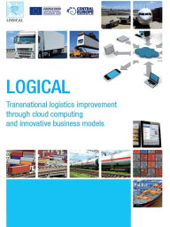 Title: LOGICAL - Transnational logistics improvement through cloud computing and innovative business models, Author: Marino Cavallo