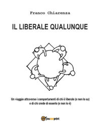 Title: Il liberale qualunque, Author: Franco Chiarenza