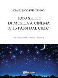 Title: 1000 stelle di musica & cinema a 13 passi dal cielo, Author: Francesco Primerano