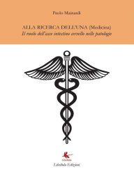 Title: Alla ricerca dell'Una (Medicina), Author: Paolo Mainardi