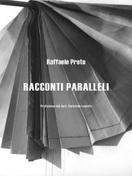 Title: Racconti paralleli, Author: Raffaele Proto