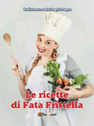 Title: Le ricette di Fata Frittella, Author: Mariangela Pugno