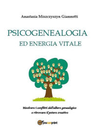 Title: Psicogenealogia ed energia vitale, Author: Anastasia Miszczyszyn Giannotti