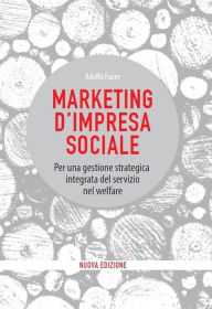 Title: Marketing d'impresa sociale: Nuova edizione, Author: Adolfo Fuser