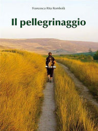 Title: Il pellegrinaggio, Author: Francesca Rita Rombolà