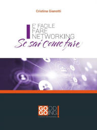 Title: È facile fare networking se sai come fare, Author: Cristina Gianotti