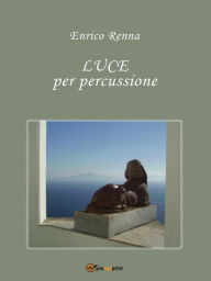 Title: LUCE per percussione, Author: Enrico Renna