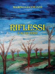 Title: Riflessi e altri versi, Author: Marino Giannuzzo