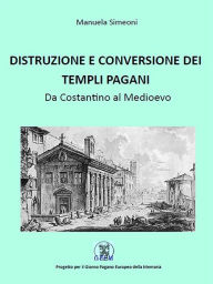 Title: Distruzione e conversione dei templi pagani, Author: Manuela Simeoni