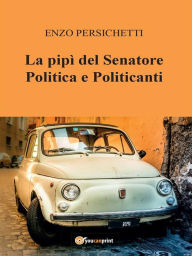 Title: La pipi del Senatore, Author: Enzo Persichetti