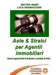 Title: Aste & Stralci per agenti immobiliari, Author: Matteo Rizzo