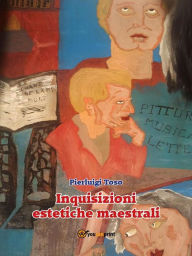 Title: Inquisizioni estetiche maestrali, Author: Pierluigi Toso