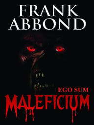 Title: Ego Sum Maleficium, Author: Frank Abbond