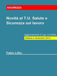 Title: Novità al T.U. Salute e Sicurezza sul lavoro, Author: Fabio Lilliu