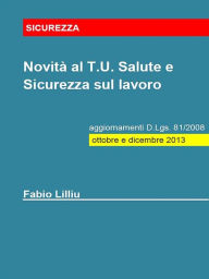Title: Novità al T.U. Salute e Sicurezza sul lavoro, Author: Fabio Lilliu