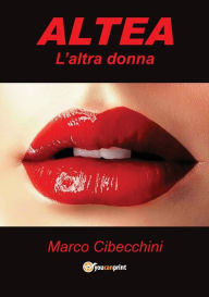 Title: Altea. L'altra donna, Author: Marco Cibecchini