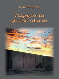 Title: Viaggio in prima classe, Author: Dumitru Novac