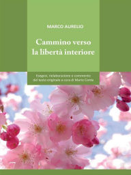 Title: Cammino verso la libertà interiore, Author: Marco Aurelio