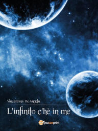 Title: L'infinito ch'è in me, Author: Vincenzina De Angelis