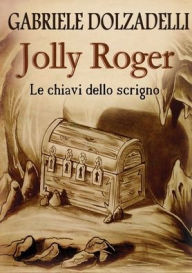 Title: Jolly Roger Vol.2: Le chiavi dello scrigno, Author: Gabriele Dolzadelli