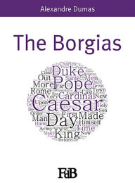 Title: The Borgias, Author: Alexandre Dumas